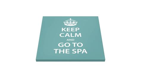 Keep Calm And Go To The Spa Canvas Print Zazzle