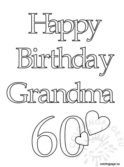 Those days have gone when birthdays are just about blowing candles or cutting cakes. Happy Birthday Grandma 60 - Coloring Page