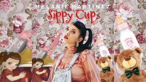 Melanie Martinez Sippy Cup Remix Youtube