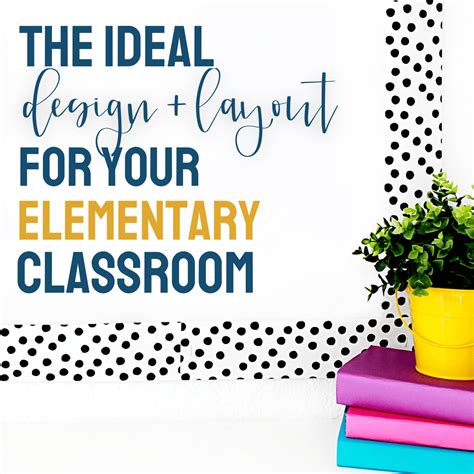 How To Create An Ideal Classroom Design For Elementary Happy Teacher Mama