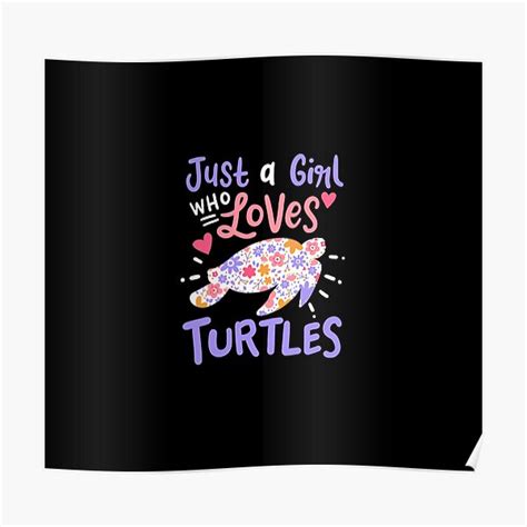 Sea Turtle Just A Girl Who Loves Turtles T Poster For Sale By Unicoart1 Redbubble