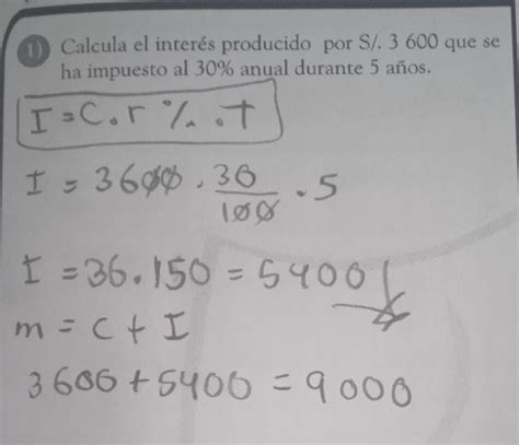 Calcula El Interes Producido Por S 3600 Que Se Ha Impuesto Al 30 Anual