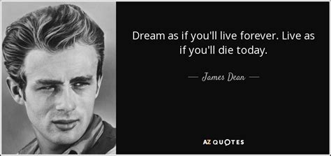 James Dean Quote Dream As If Youll Live Forever Live As If Youll