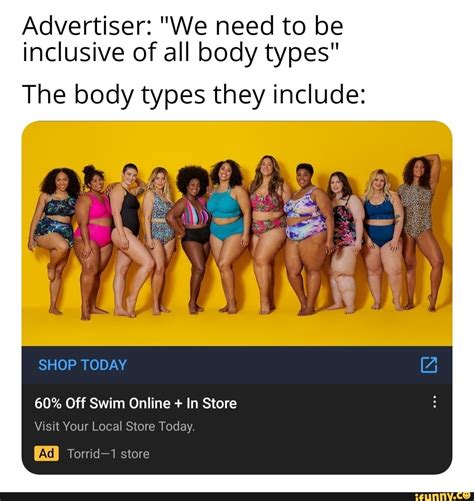 Advertiser We Need To Be Inclusive Of All Body Types The Body Types They Include Shop Today