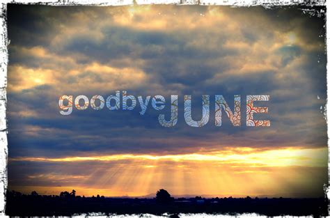 Goodbye June Quote Pictures Photos And Images For Facebook Tumblr