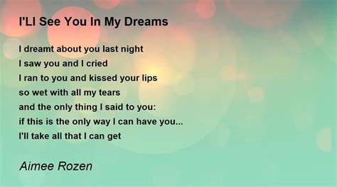 Ill See You In My Dreams Ill See You In My Dreams Poem By Aimee Rozen
