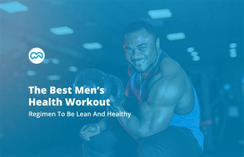 The Best Mens Health Workout Regimen To Be Lean And Healthy