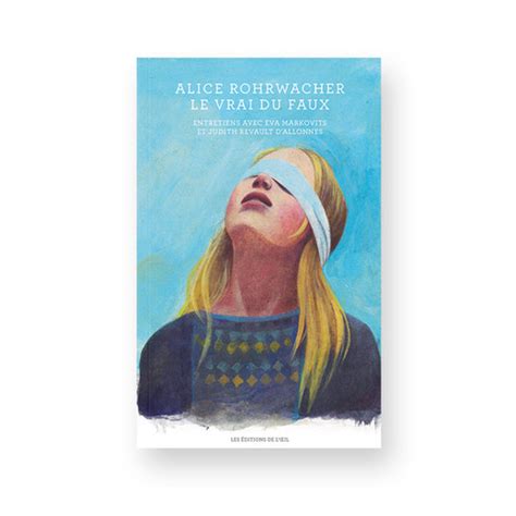 ALICE ROHRWACHER LE VRAI DU FAUX Editions De Loeil
