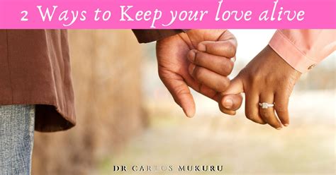 2 Ways To Keep Your Love Alive In Your Relationship