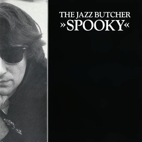 the jazz butcher spooky lyrics and tracklist genius