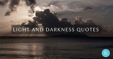 55 Light And Darkness Quotes To Transform Your Life