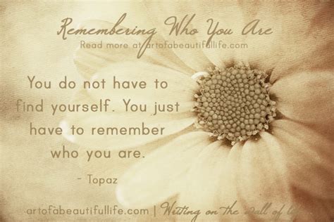 Remembering Who You Are The Art Of A Beautiful Life