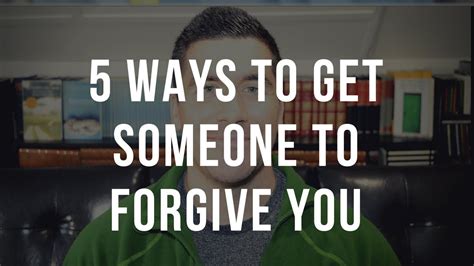 How To Get Someone To Forgive You Youtube