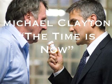 The film chronicles the attempts by attorney michael clayton to cope with a colleague's apparent mental breakdown and the corruption and intrigue surrounding a major client of. Movie Monologues: Michael Clayton "The Time is Now" - YouTube