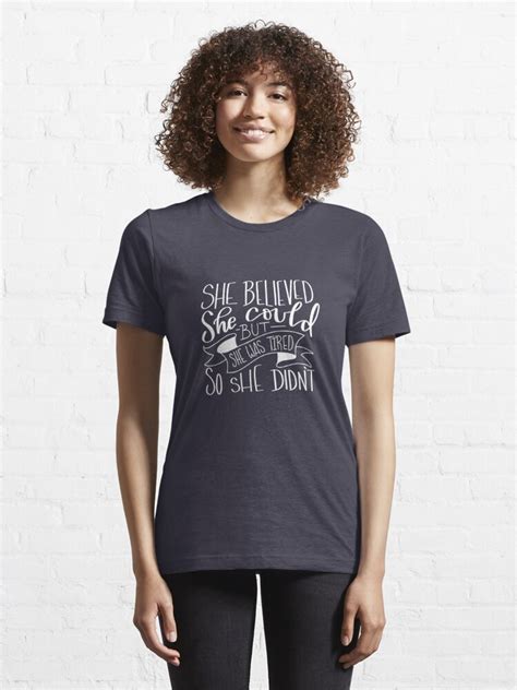 she believed she could but she was tired so she didn t t shirt for sale by leahsletterbox