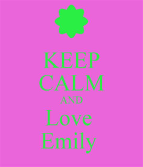Keep Calm And Love Emily Poster Emily Keep Calm O Matic