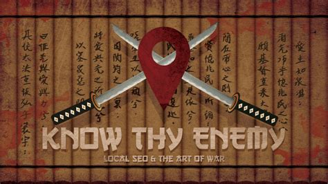 The art of war by sun tzu (a.k.a. Know Thy Enemy: Local SEO & The Art of War