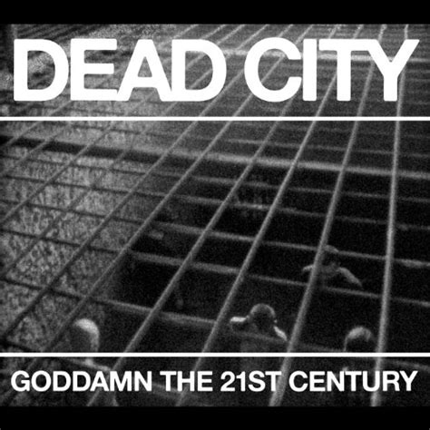 Goddamn The 21st Century Explicit By Dead City On Amazon Music