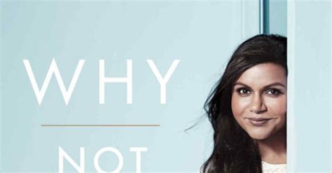 mindy kaling s why not me 10 best revelations e online