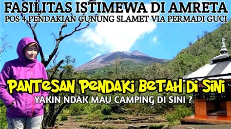Review Pos 4 Amreta Pendakian Gunung Slamet Via Permadi Guci Tegal