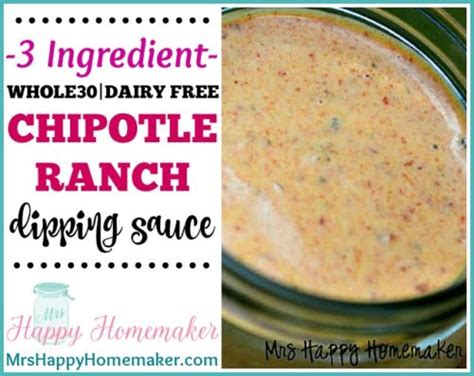 3 Ingredient Whole30 Chipotle Ranch Dipping Sauce Mrs Happy Homemaker