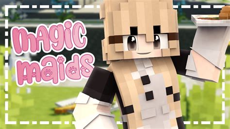 Magic Maids New Maids ♡ Episode 6 ♡ Minecraft Roleplay Youtube