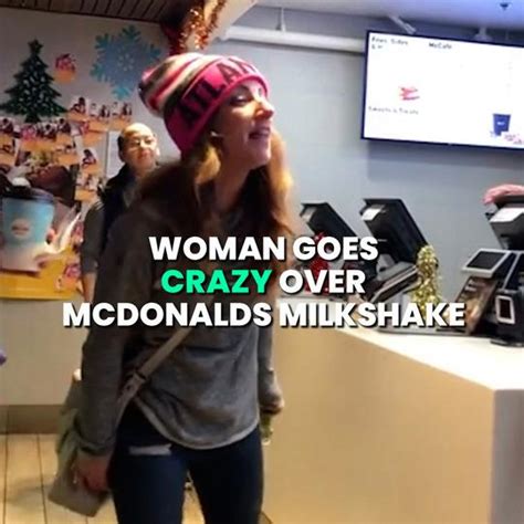Woman Goes Crazy At Mcdonalds This Woman Went Mad Over A Broken Mcdonalds Milkshake Machine