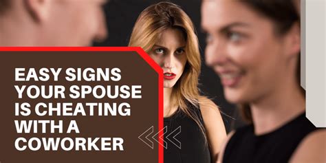 easy signs your spouse is cheating with a coworker 2022