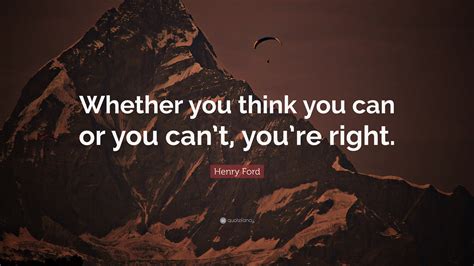 Henry Ford Quote “whether You Think You Can Or You Cant Youre Right”