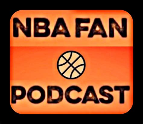 The Nba Fan Podcast A Podcast By Nbafanpodcast