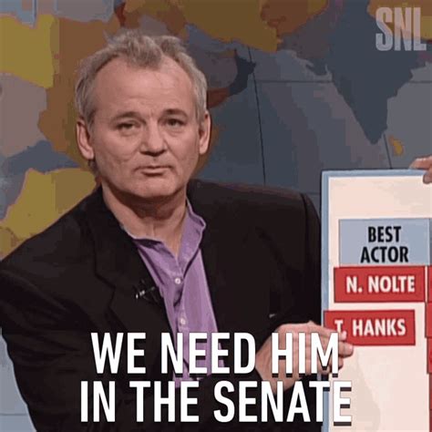 We Need Him In The Senate Bill Murray  We Need Him In The Senate Bill Murray Saturday Night