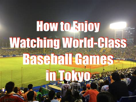 How To Watch Japanese Baseball Games In Tokyo Japan Web Magazine