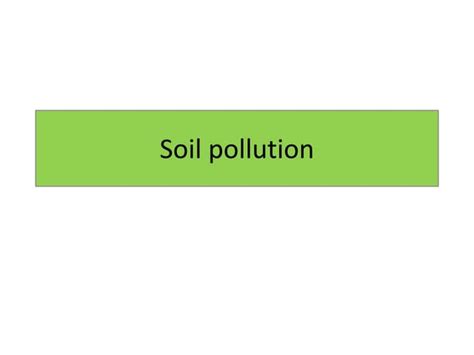 Soil Pollution Prevention And Soil Degradation Causes Ppt