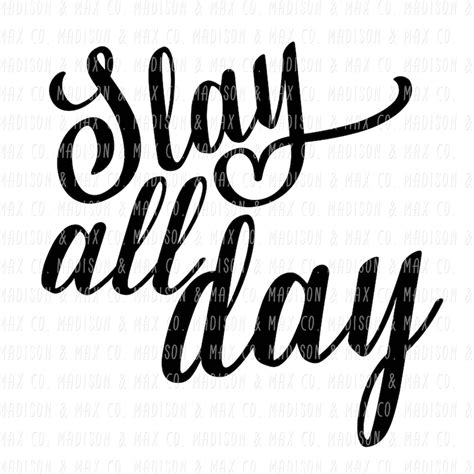 Slay All Day Slay Svg Png Dxf  Jpeg Silhouette Etsy