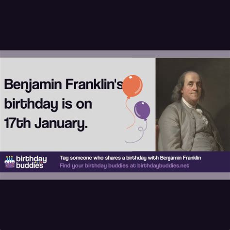 Benjamin Franklins Birthday Was 17th January 1706