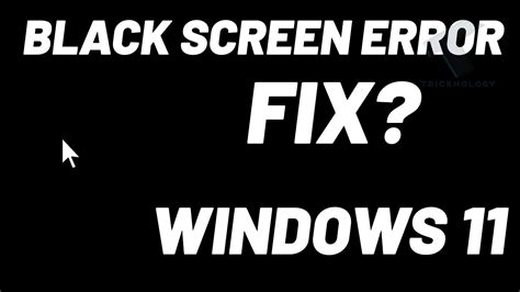 How To Fix A Black Screen Error In Windows 11 Youtube
