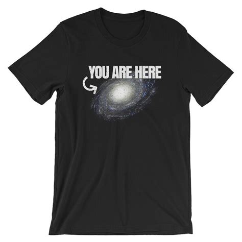 You Are Here In The Galaxy Shirt Etsy