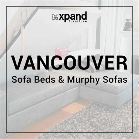 Vancouver Sofa Beds And Murphy Sofas Expand Furniture