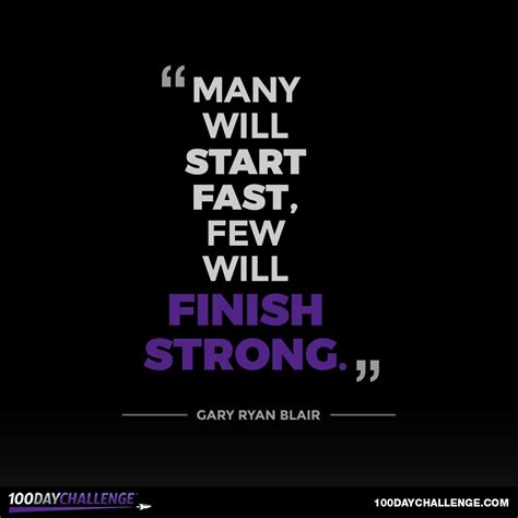 17 Inspiring Quotes To Help You Finish Strong By Gary Ryan Blair