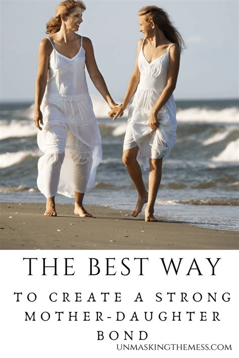 the best ways to create a strong mother daughter bond to create this mother daughter bond i