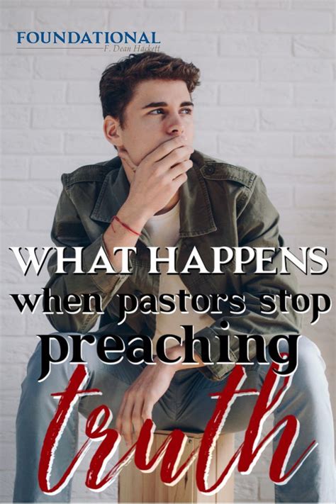 What Happens When Pastors Stop Preaching Truth Truth Preaching Pastor