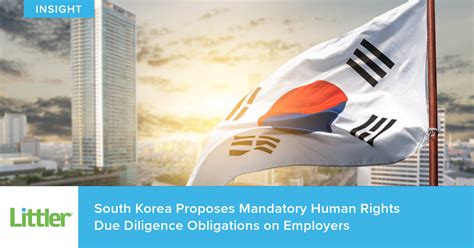south korea proposes mandatory human rights due diligence obligations on employers littler