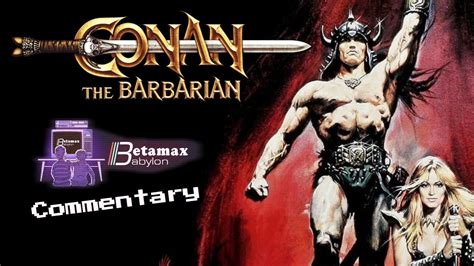 Betamax Babylon Commentary Conan The Barbarian Youtube