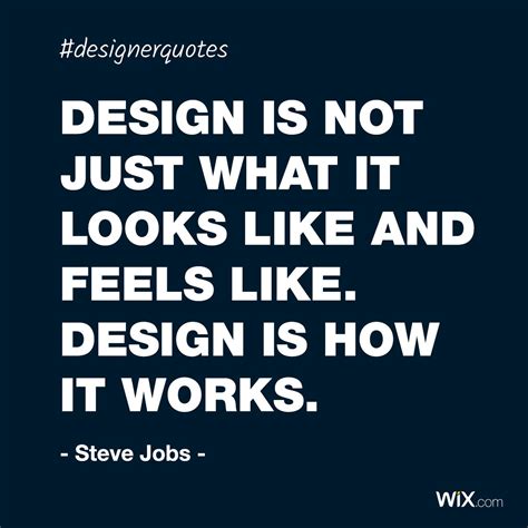 Design Quotes Design Is Not Just What It Looks Like And Feels Like