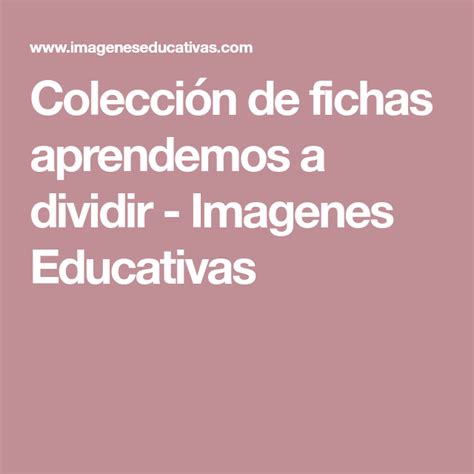 Colección De Fichas Aprendemos A Dividir Fichas Aprender A Imagenes Educativas