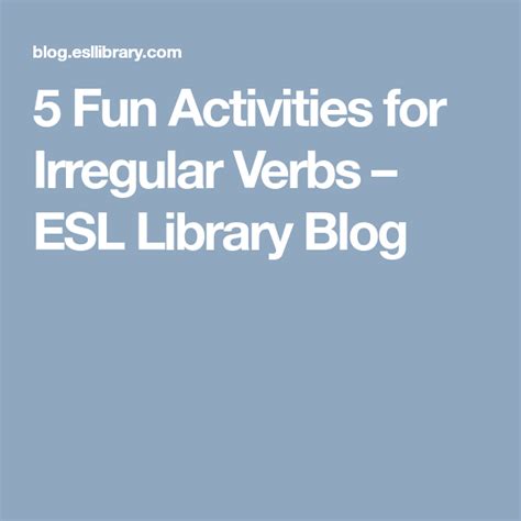 5 Fun Activities For Irregular Verbs Esl Library Blog Vrogue Co