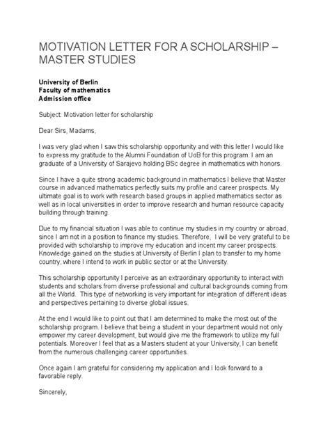 While many of us apply to our dream jobs, to make your application more convincing and relevant to your employer, it is a must to provide a job letter of motivation in addition to your cv. Motivation Letter for a Scholarship