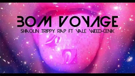 Shaolin Trippy Rap Bon Voyage Ft Vale Weed Cenik Youtube
