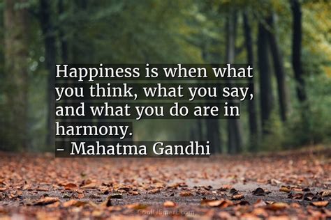 Mahatma Gandhi Quote Happiness Is When What You Think What You Say