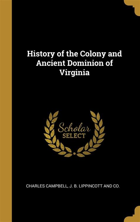 History Of The Colony And Ancient Dominion Of Virginia Campbell